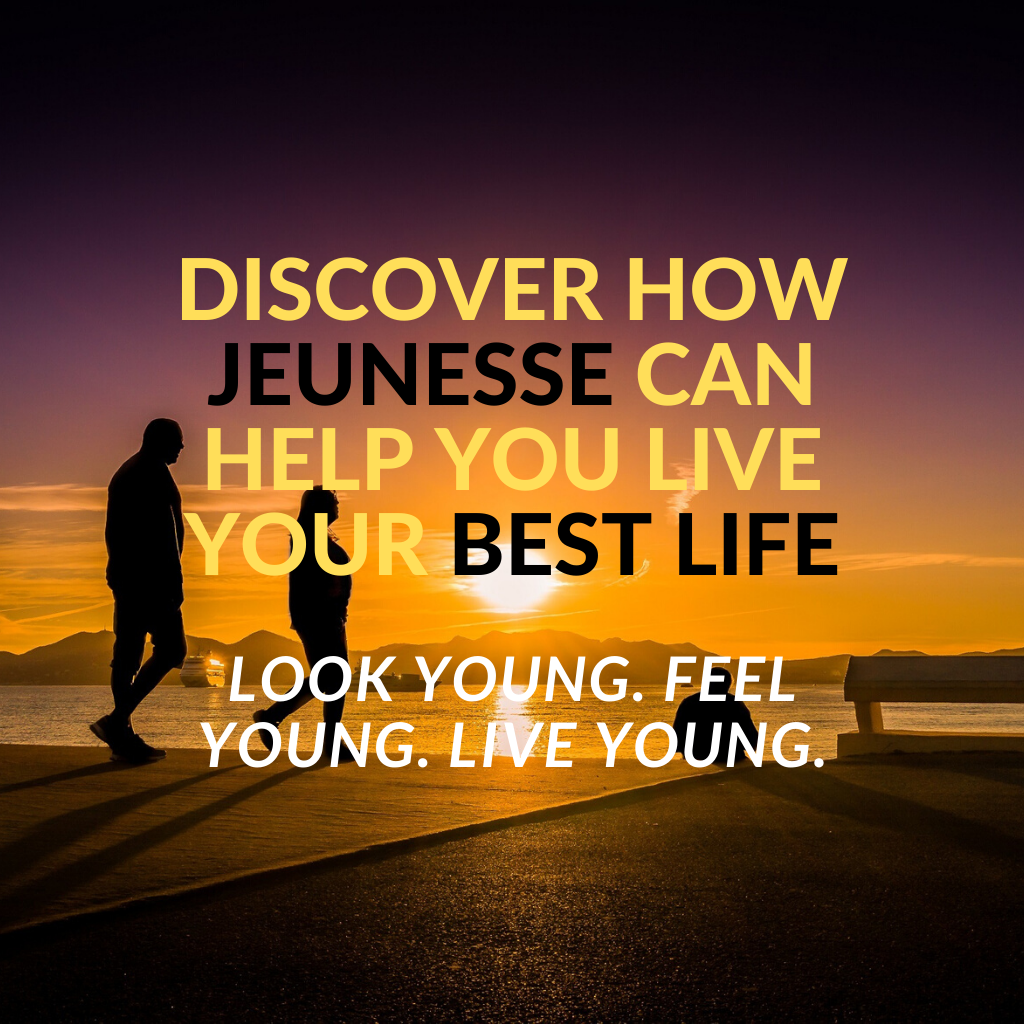 Discover How Jeunesse Can Help You Live  Your Best Life. Look Young. Feel Young. Live Young.
